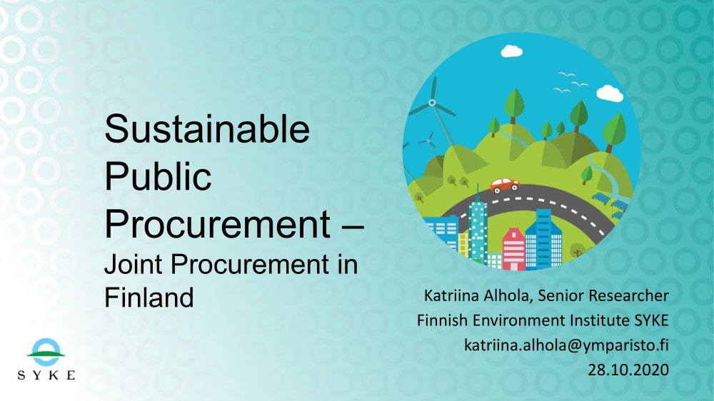 Presentation: Sustainable public procurement joint procurement in Finland - Katriina Alhola, Senior researcher, Finnish Environment Institute and Centre for Sustainable Consumption and Production