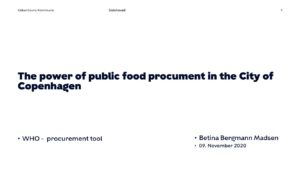 Presentation: The power of public food procurement in the City of Copenhagen -Betina Bergmann Madsen, Chief Procurement Officer, City of Copenhagen