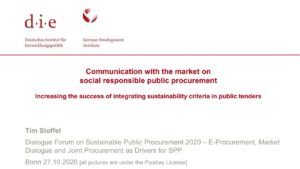 Presentation: Communication with the market on social responsible public procurement: Increasing the success of integrating sustainability criteria in public tenders -Tim Stoffel, German Development Institute / Deutsches Institut für Entwicklungspolitik (DIE)