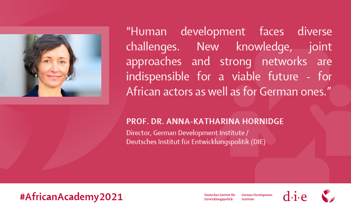 Card: Prof. Dr. Anna Katharina Hornidge, Dirctor of the German Development Institute / Deutsches Institut für Entwicklungspolitik (DIE) Quote: "Human Development faces diverse challenges. New knowledge, joint approaches and strong networks are indispensible for a viable future - for African actors as well as for German ones."